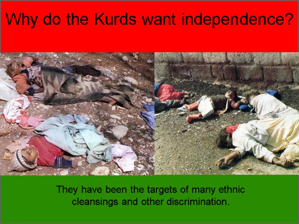 Why do the Kurds want independence? They have been the targets of many ethnic